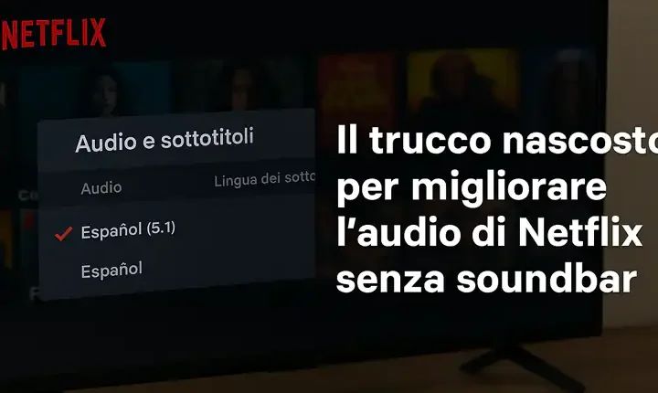 trucco nascosto netflix per migliorare audio soundbar